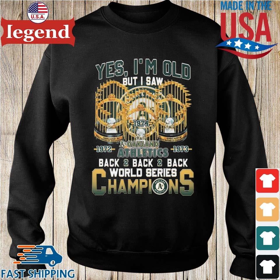 Oakland Athletics Back 2 Back 2 Back World Series Champions Shirt, hoodie,  sweater and long sleeve