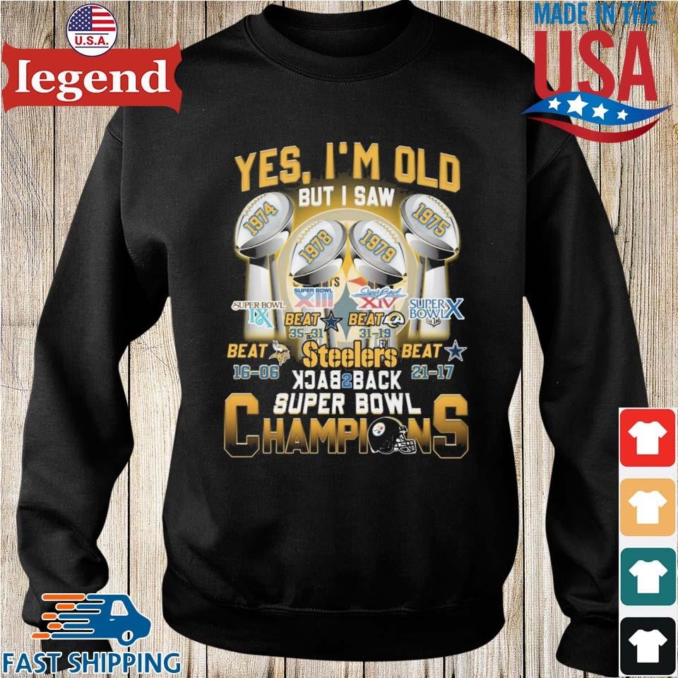 Yes i'm old but i saw Pittsburgh Steelers super bowl champions shirt,  hoodie, sweater, long sleeve and tank top