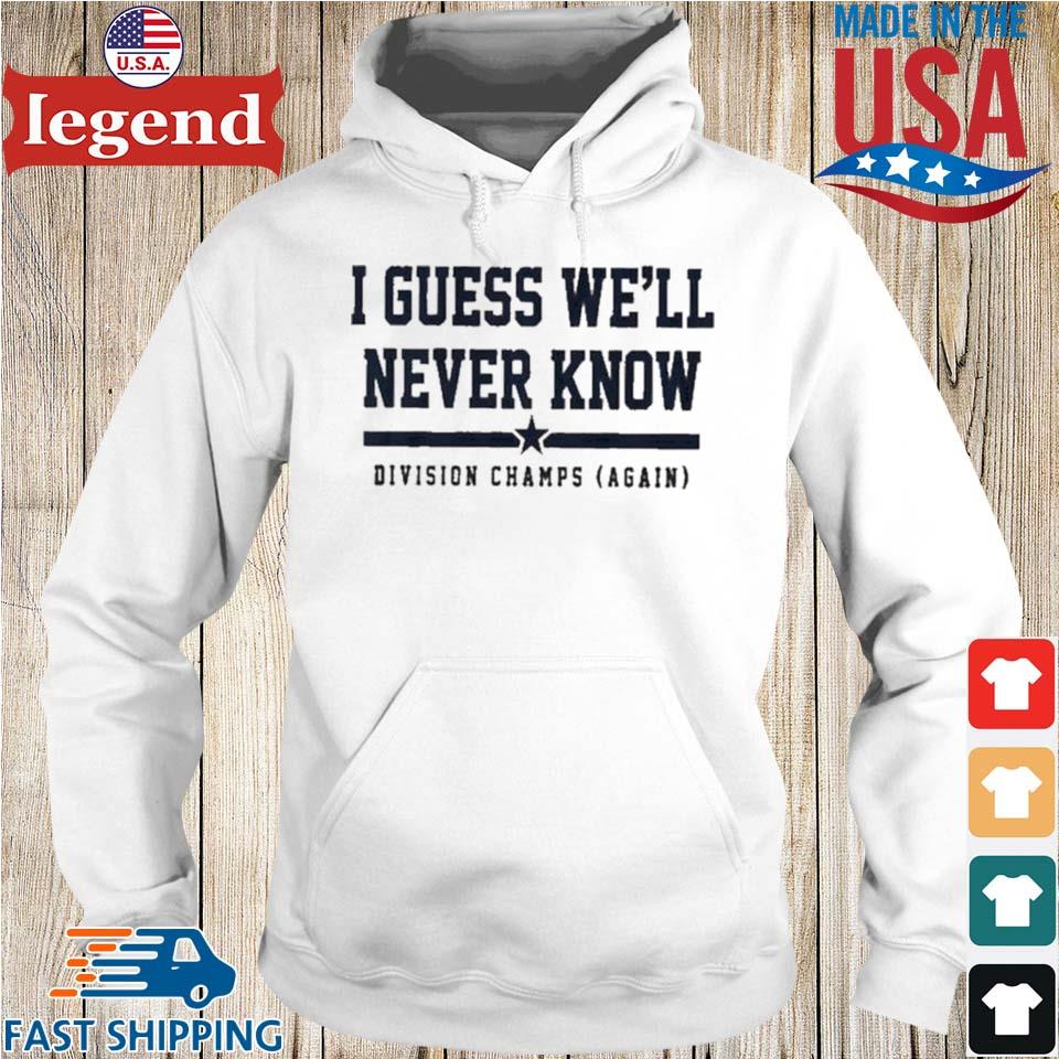 Official houston Astros I Guess We'll Never Know Division Champ Shirt,  hoodie, sweater, long sleeve and tank top
