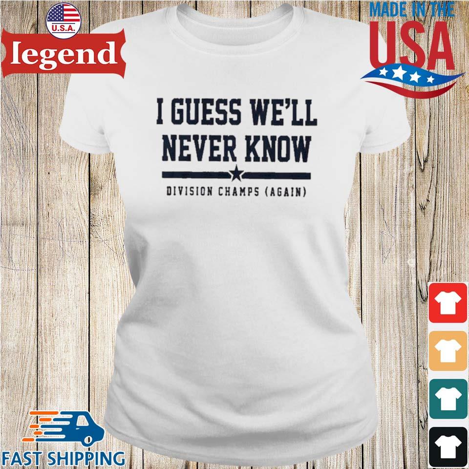 I Guess We'll Never Know Division Champs Again Houston Astros T Shirt -  TheKingShirtS