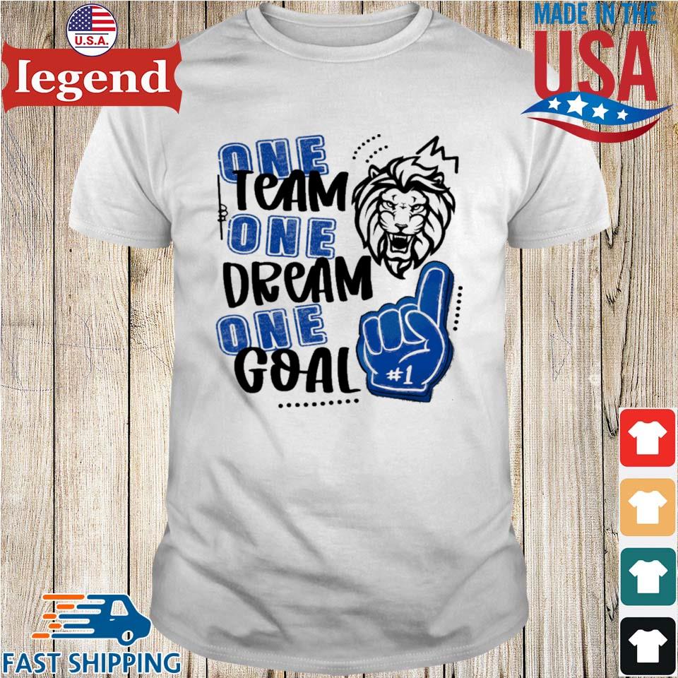 Lions One Team One Dream One Goal T-shirt,Sweater, Hoodie, And