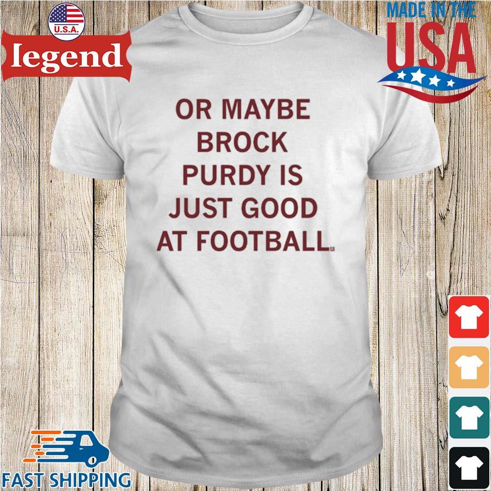 Brock Purdy Shirt, Purdy Good Shirt, Football Player Shirt in 2023