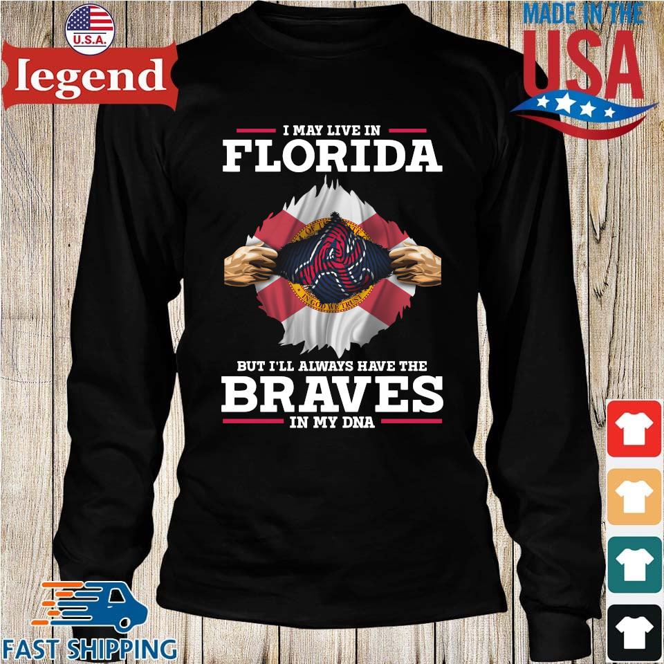 Original Atlanta Braves I May Live In Nevada But I'll Always Have The Braves  In My DNA shirt, hoodie, sweater, long sleeve and tank top