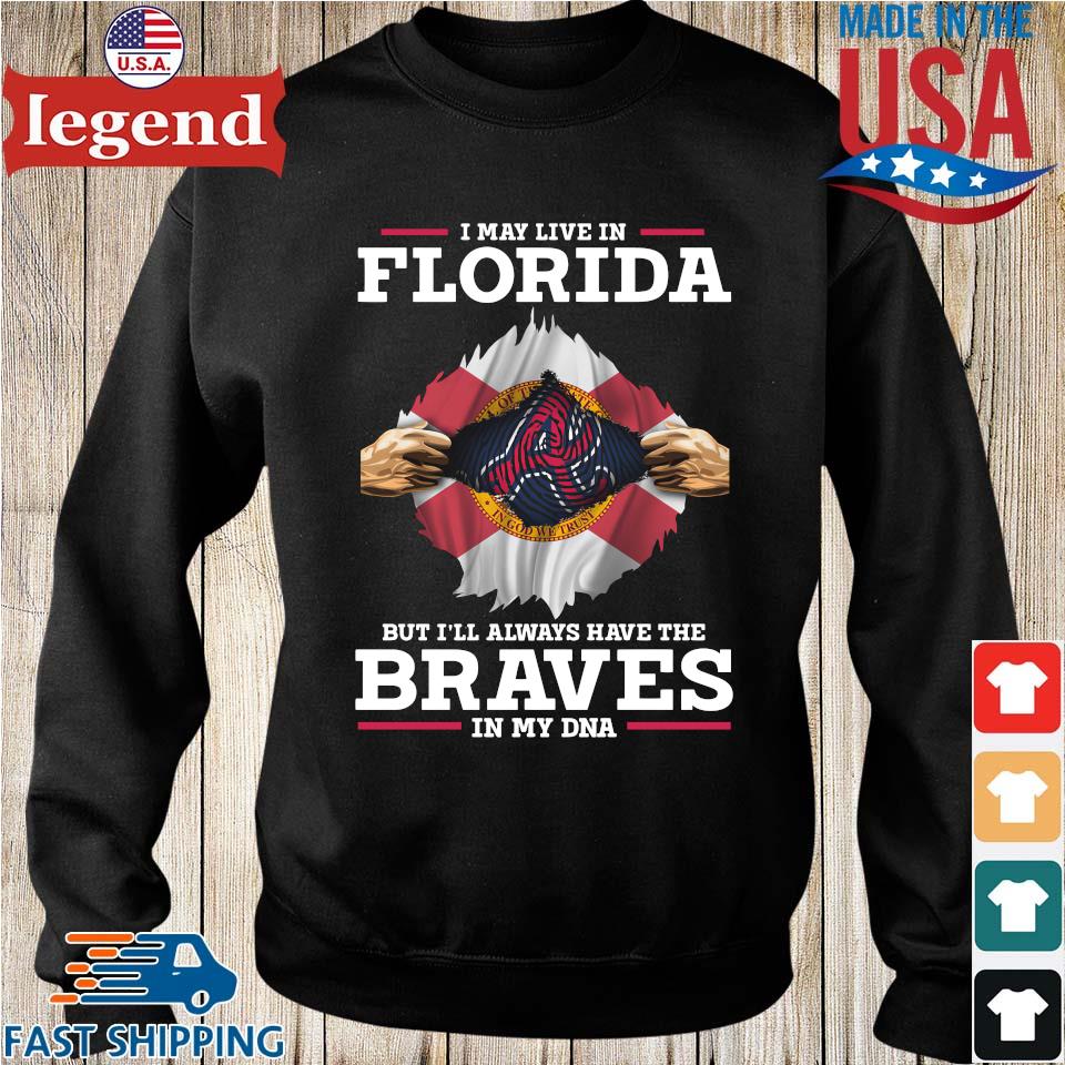 Original Atlanta Braves I May Live In Florida But I'll Always Have