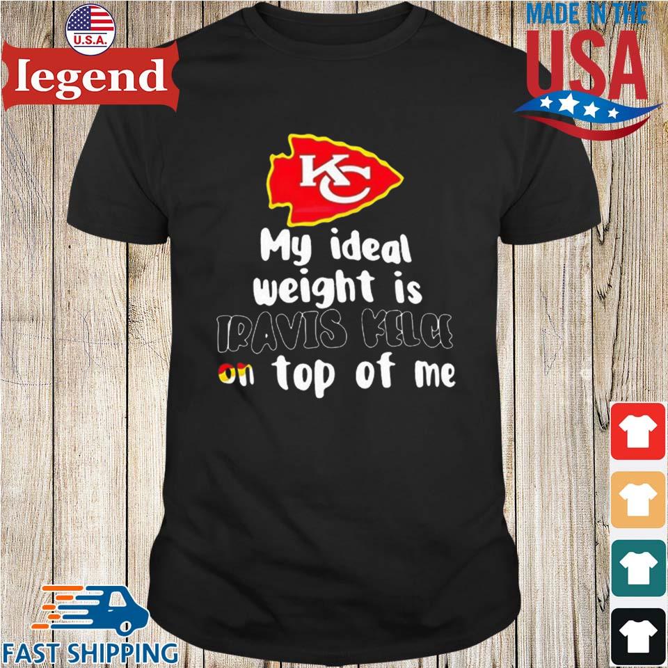 Original Kansas City Chiefs Ideal Weight Is Travis Kelce On Top Of
