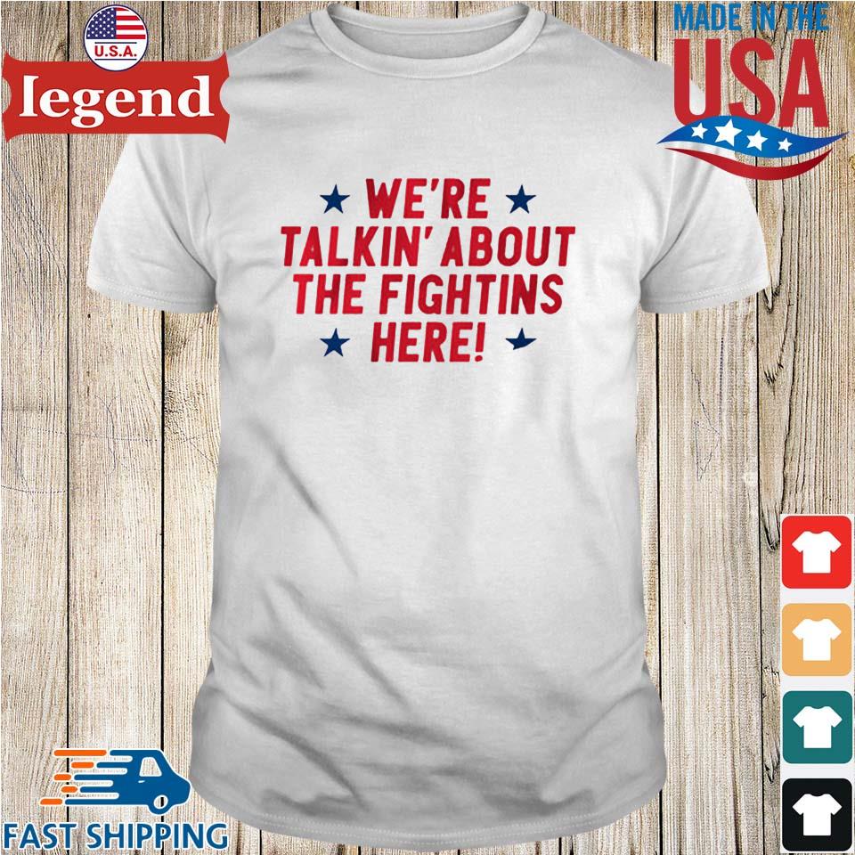 Official We're Talkin' About The Fightins Here T-Shirt - Teesplash