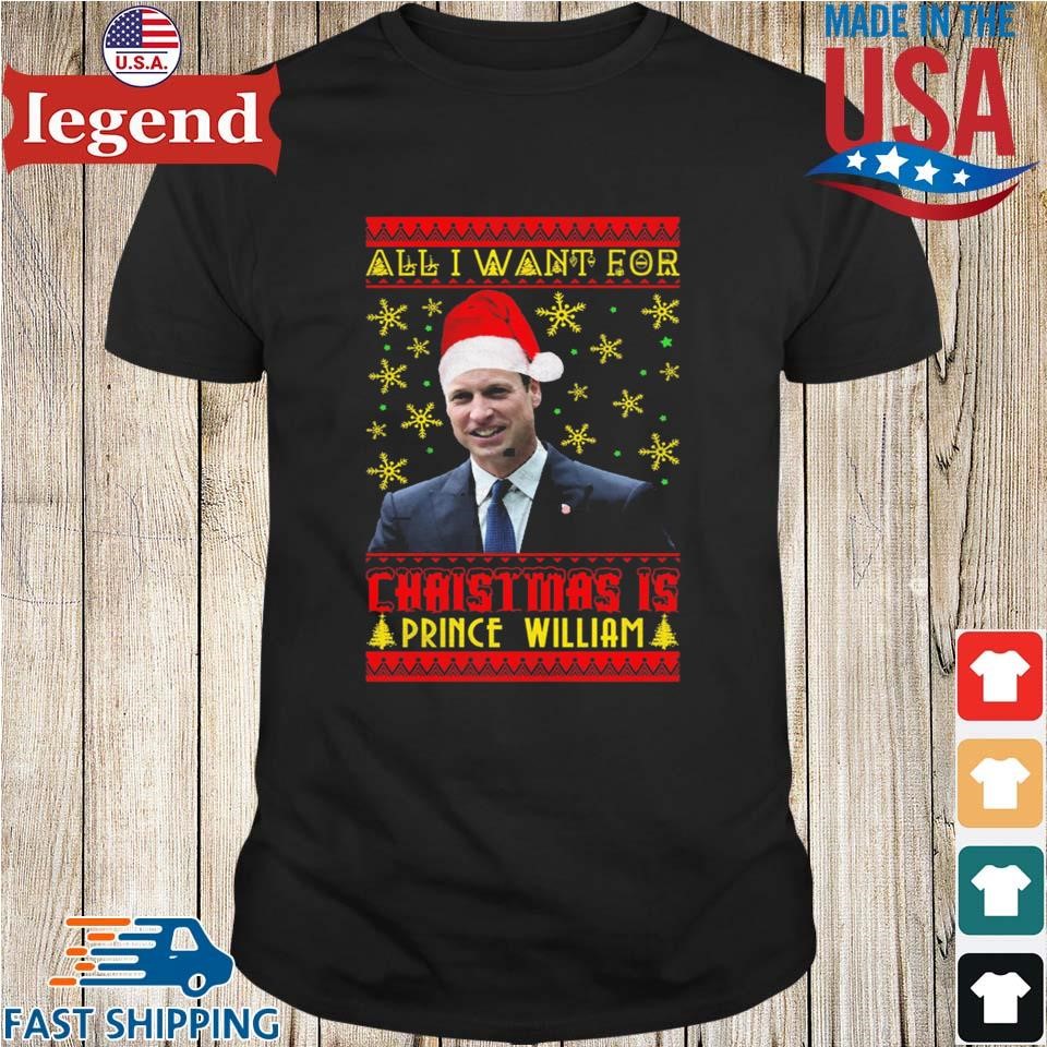 All I Want For Christmas Is Prince William T-shirt