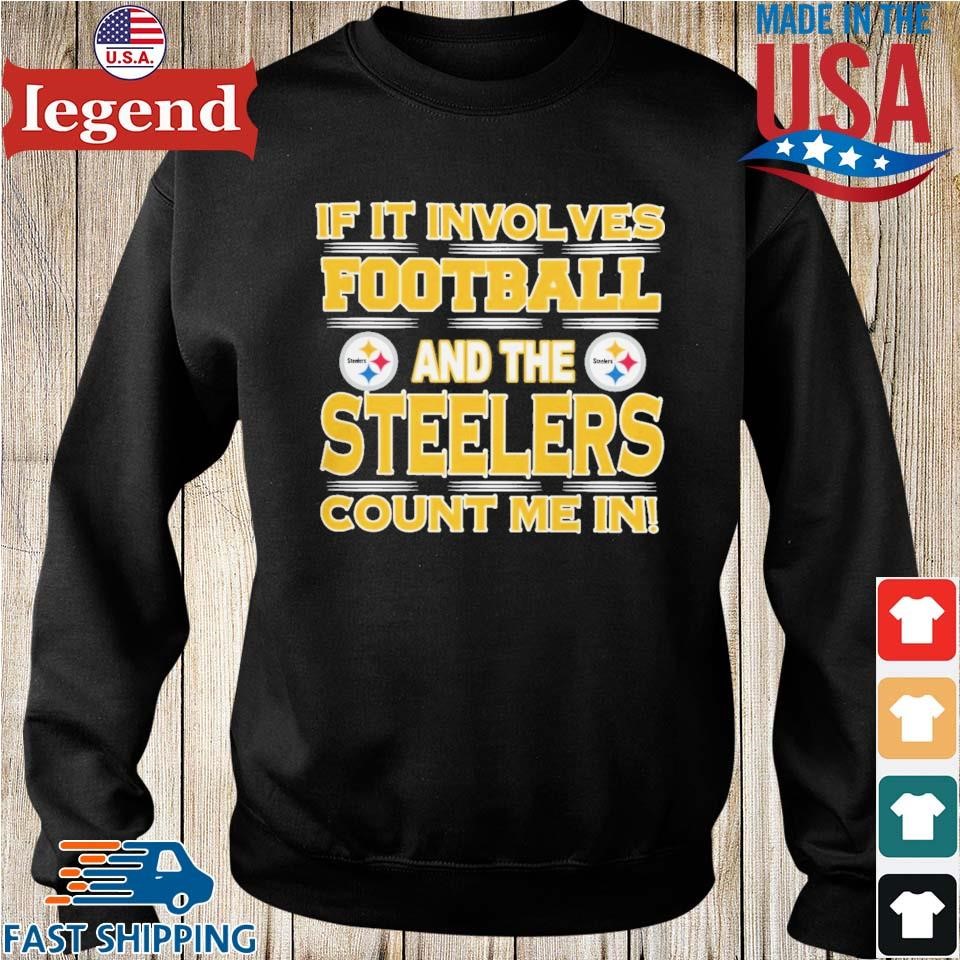 Nfl If It Involves Football And The Pittsburgh Steelers Count Me