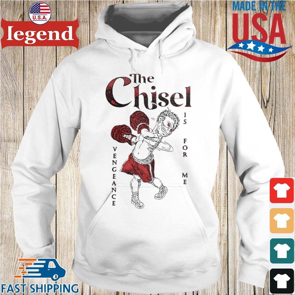 The Chisel Vengeance Is For Me T-Shirt, Custom prints store