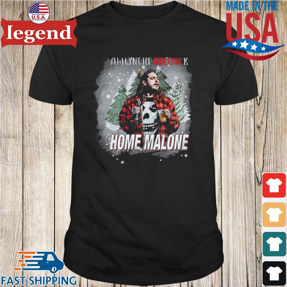 Malone All I Want For Christmas Is Home Malone If Y’all Here I’d Be Crying Holidays T-shirt