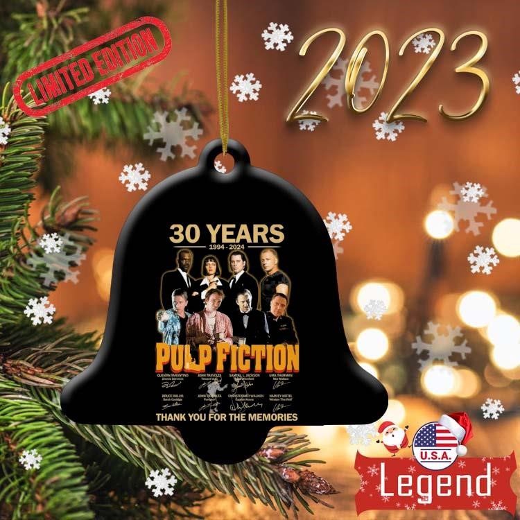 https://images.legendusashirt.com/2023/12/30-Years-1994-%E2%80%93-2024-Pulp-Fiction-Thank-You-For-The-Memories-Signatures-Ornament-Ornament-2023-Bell.jpg