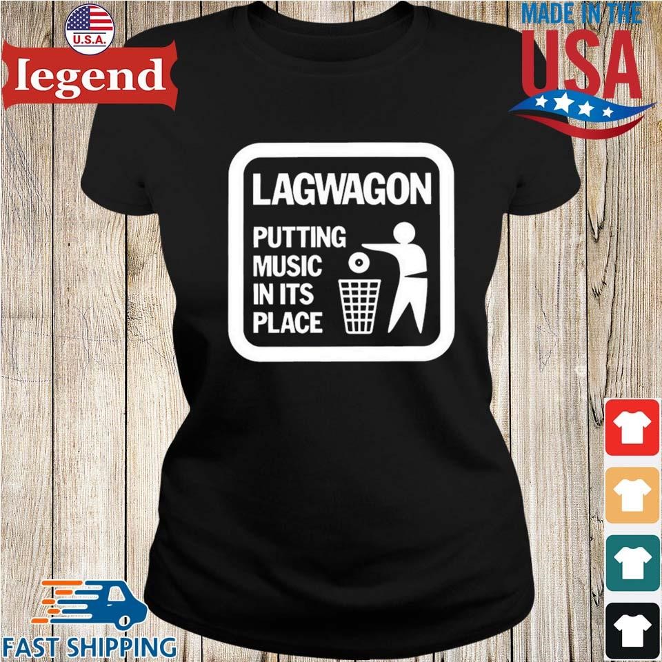 Lagwagon Putting Music In Its Place T-shirt,Sweater, Hoodie, And