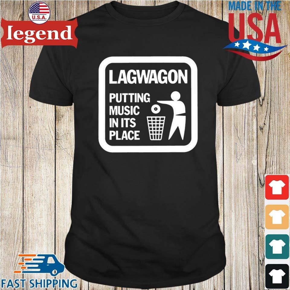 Lagwagon Putting Music In Its Place T-shirt,Sweater, Hoodie, And