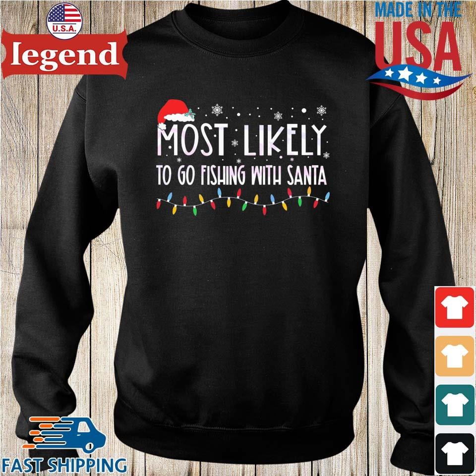 Christmas Fishing Most Likely to Go Fishing With Santa Shirt