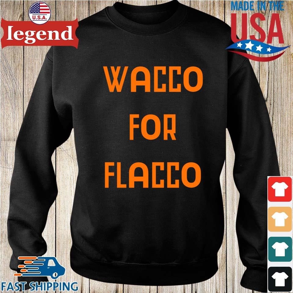 Waco For Joe Flacco T shirt Sweater Hoodie And Long Sleeved Ladies Tank Top