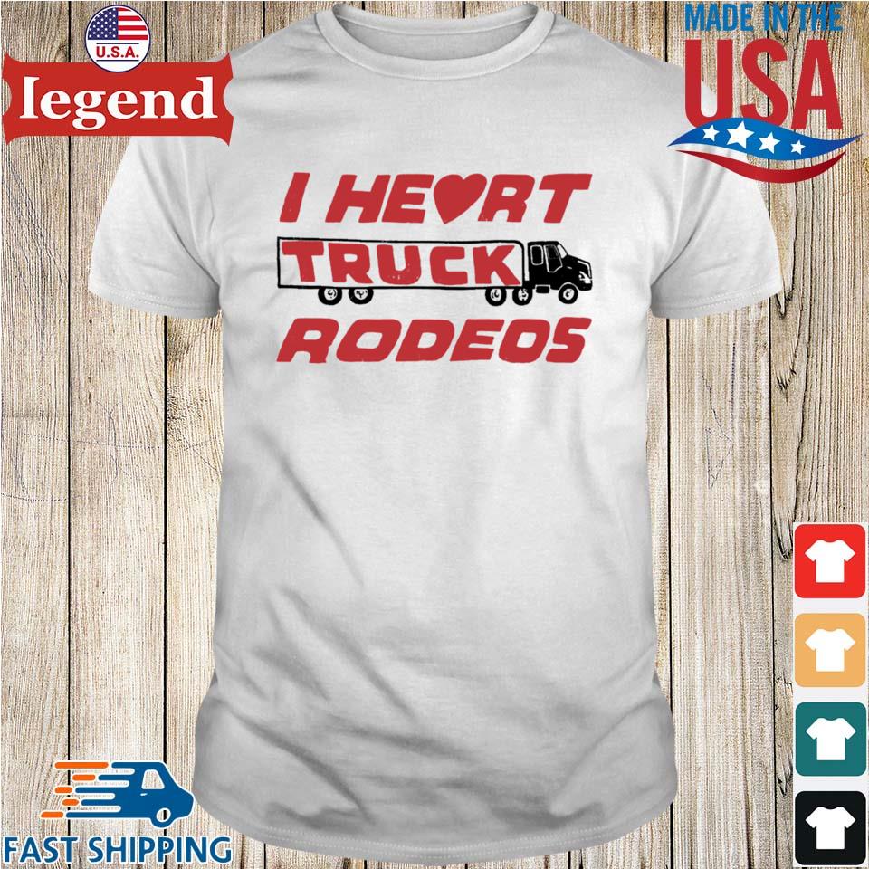 I Heart Truck Rodeos T-shirt