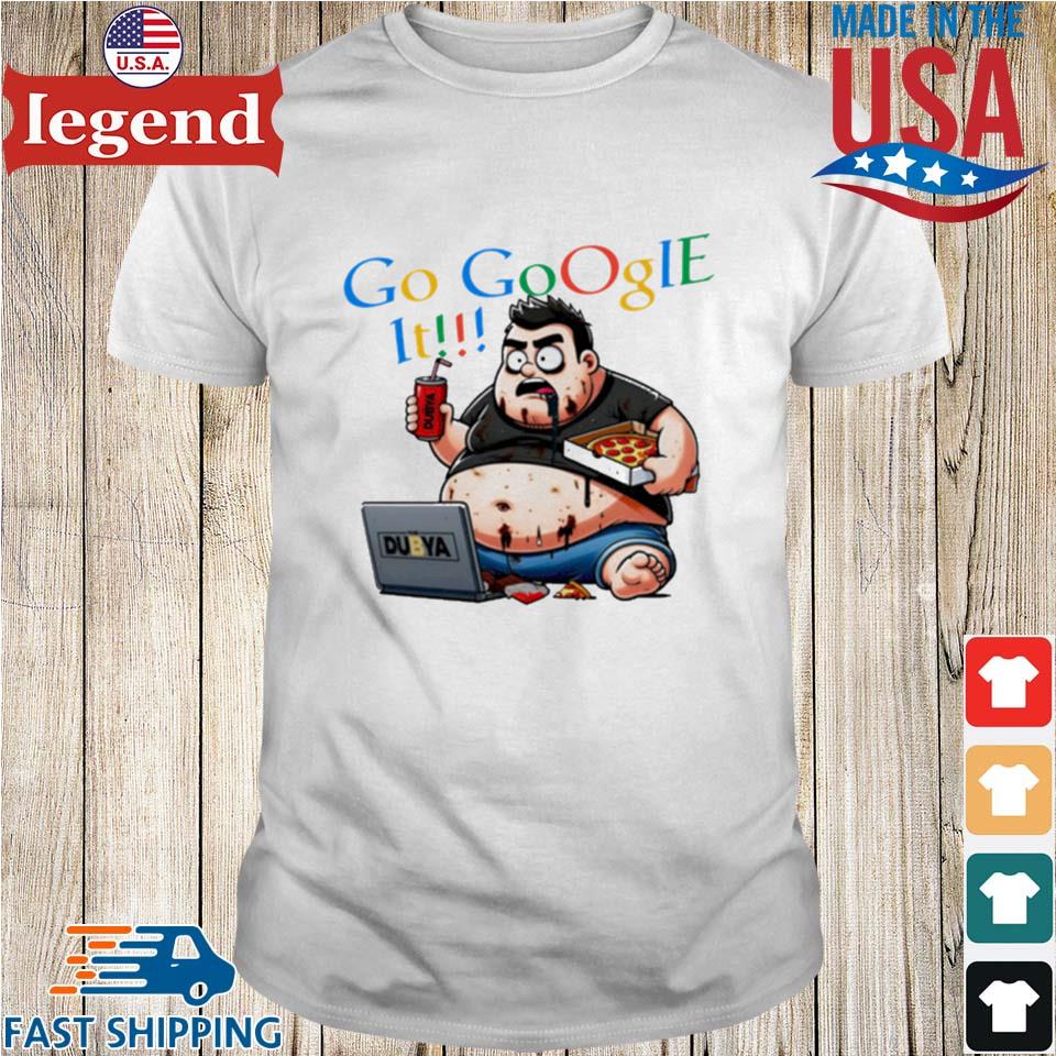 Go Google It The Dubya T-shirt