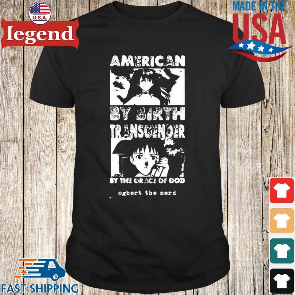 American By Birth Transgender By The Grace Of God T-shirt