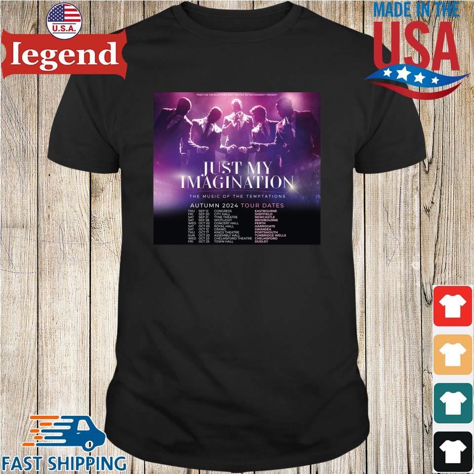Just My Imagination The Music Of The Temptations Autumn 2024 Tour Dates T-shirt