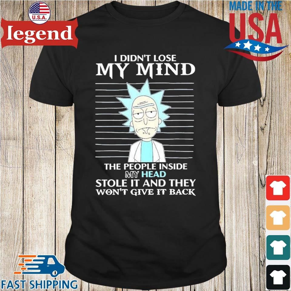 Rick Sanchez I Didn't Lose My Mind The People Inside My Head Character T-shirt