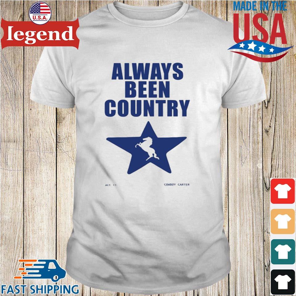 Cowboy Carter Always Been Country T-shirt