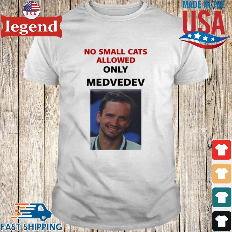 No Small Cats Allowed Only Medvedev T-shirt