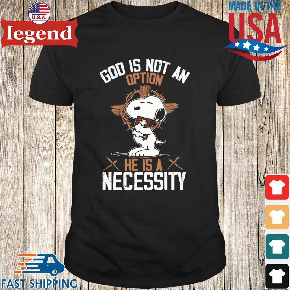 Snoopy God Is Not An Option He Is A Necessity T-shirt