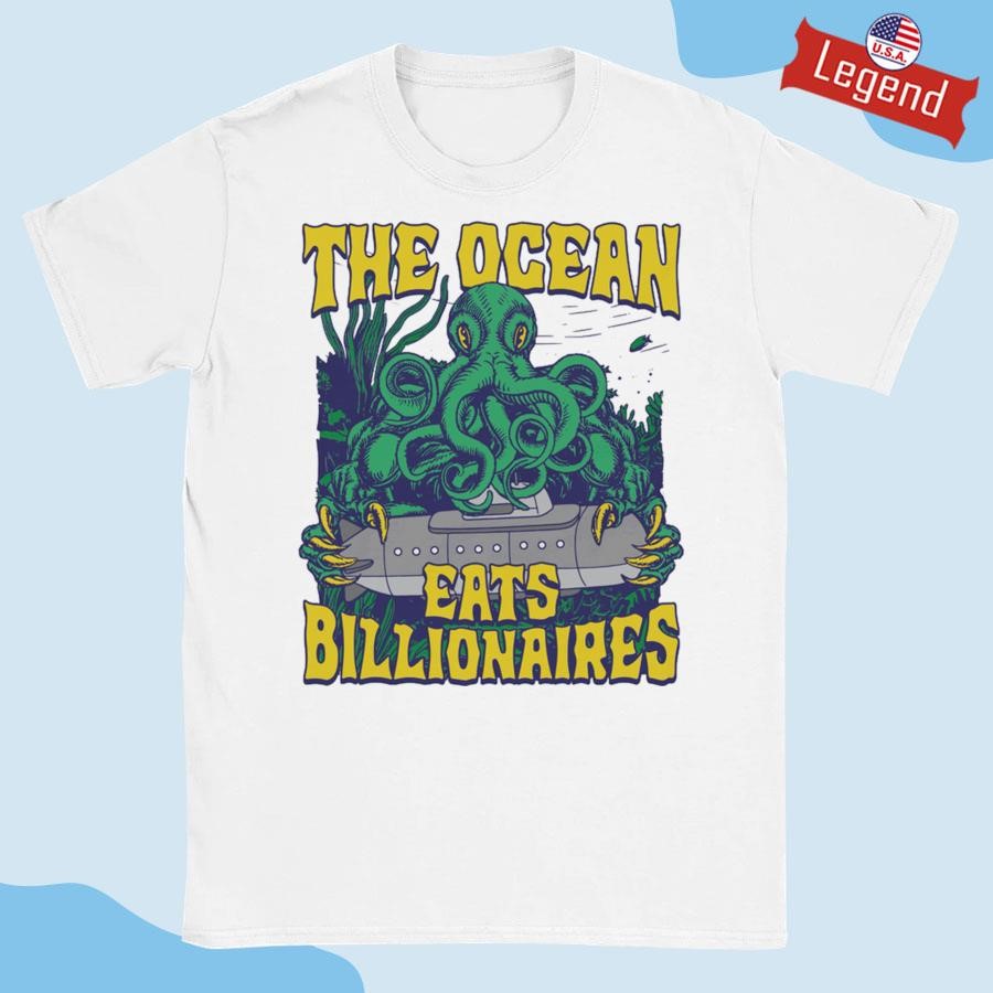 The Ocean Eats Billionaires T-shirt