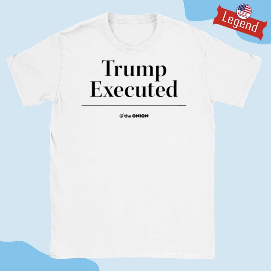 Trump Executed T-shirt