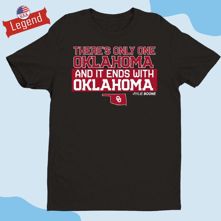 Original Rylie Boone Oklahoma Sooners There's Only One Oklahoma And It Ends With Oklahoma T-shirt