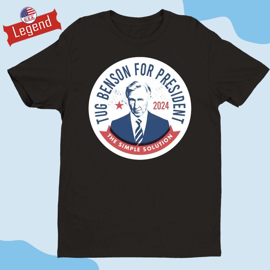 Original Tug Benson For President 2024 The Simple Solution T-shirt