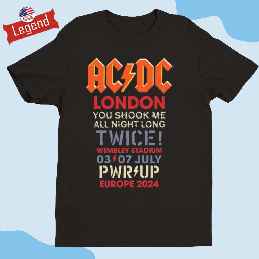 Ac Dc London You Shock Me All Night Long Twice Wembley Stadium July 3, Pwr Up Europe 2024 T-shirt