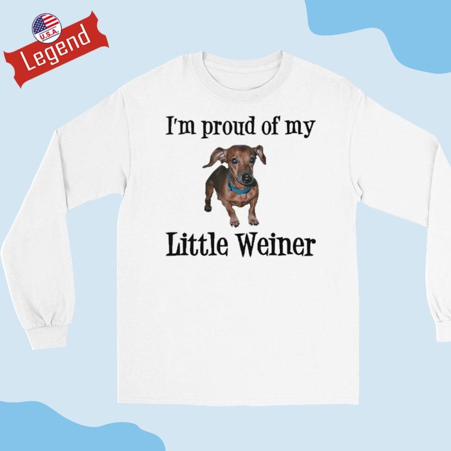 I m Proud Of My Little Weiner Funny Wiener Dog T shirt Sweater Hoodie And Long Sleeved Ladies Tank Top