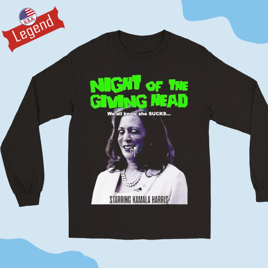 Night Of The Giving Head We All Know She Sucks Starring Kamala Harris  T-shirt,Sweater, Hoodie, And Long Sleeved, Ladies, Tank Top