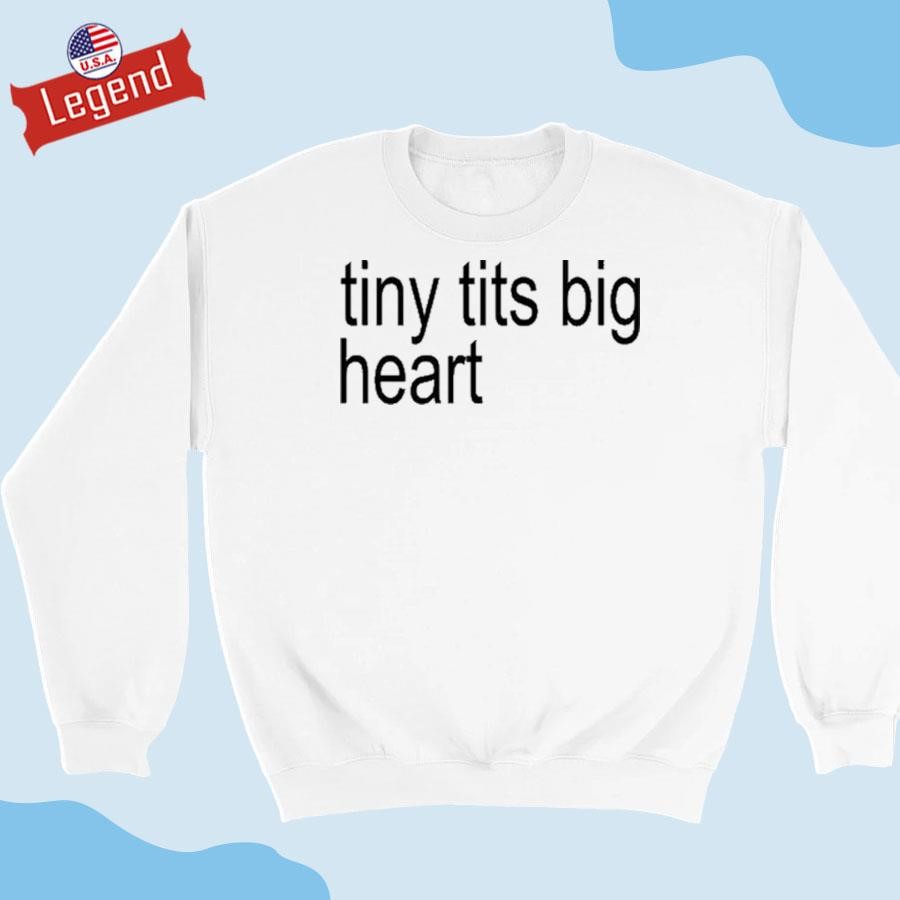 tiny-tits Tiny Tits Big Heart T-shirt,Sweater, Hoodie, And Long Sleeved, Ladies, Tank  Top