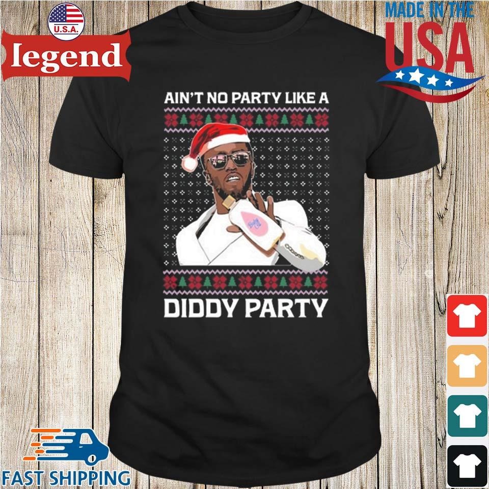 Ain't No Party Like A Diddy Party Merry Christmas Shirt