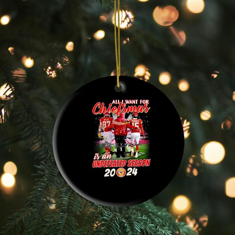 All I Want For Chiefsmas Is An Undefeated Season 2024 Kansas City Chiefs Signatures Ornament