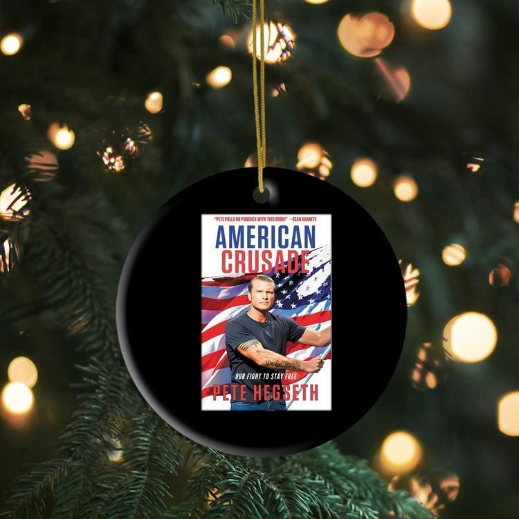 American Crusade Our Fight To Stay Free Pete Hegseth Pete Pulls No Punches With This Book Ornament