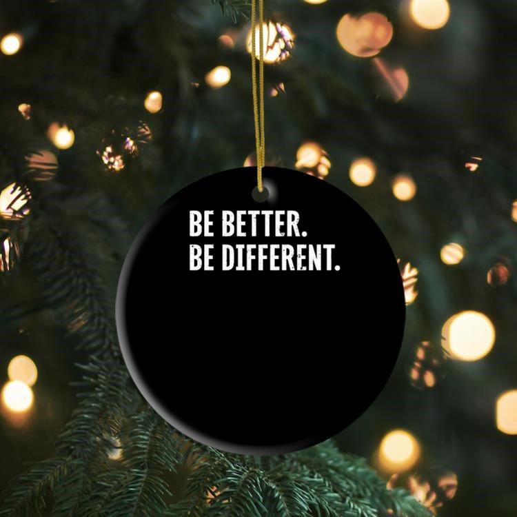 Be Better Be Different Ornament