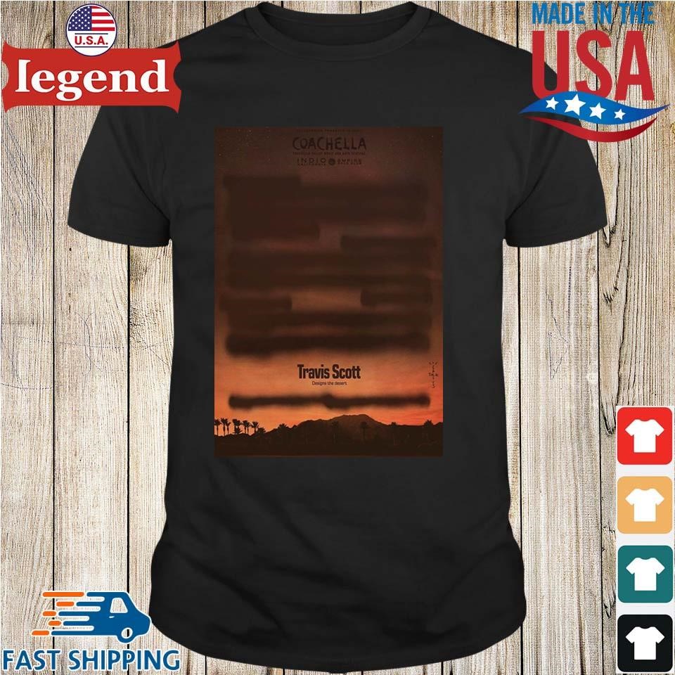 Coachella Festival 2025 Travis Scott Designs The Desert New Chapter By La Flame Shirt