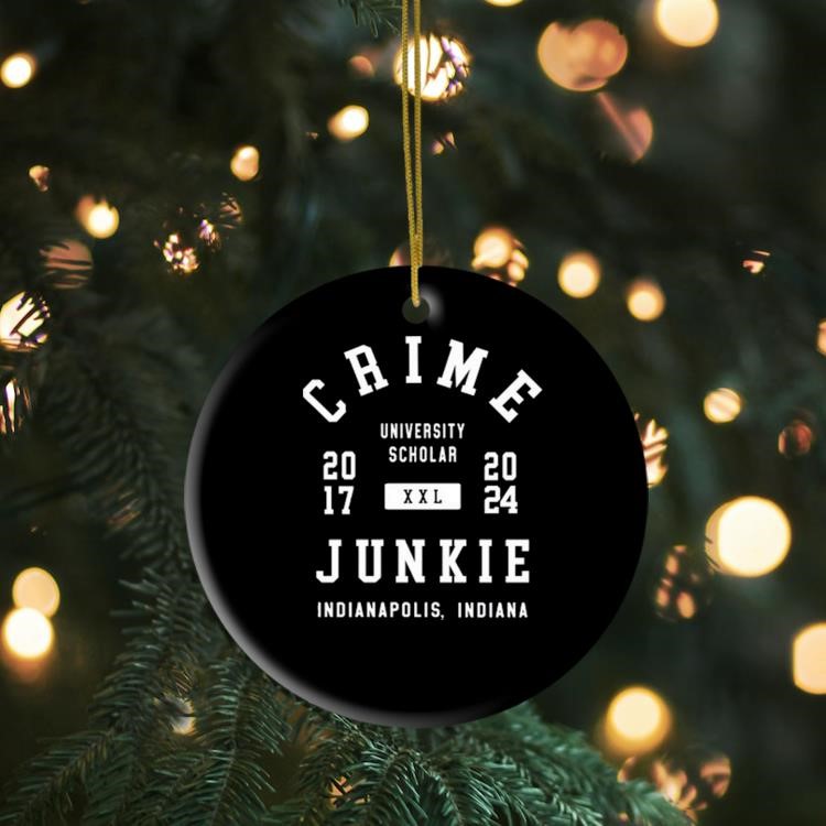 Crime University Scholar Junkie Indianapolis 2017 - 2024 Ornament