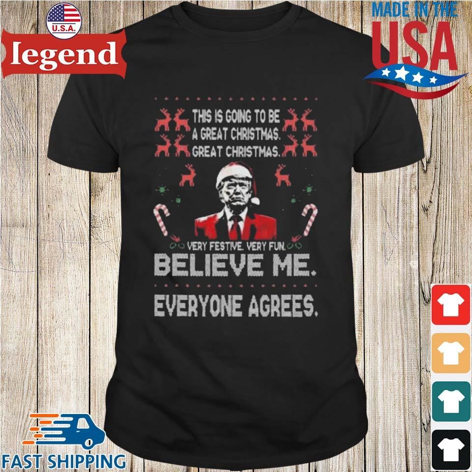 Donald Trump Merry Christmas Ugly Believe Me Everyone Agrees Shirt