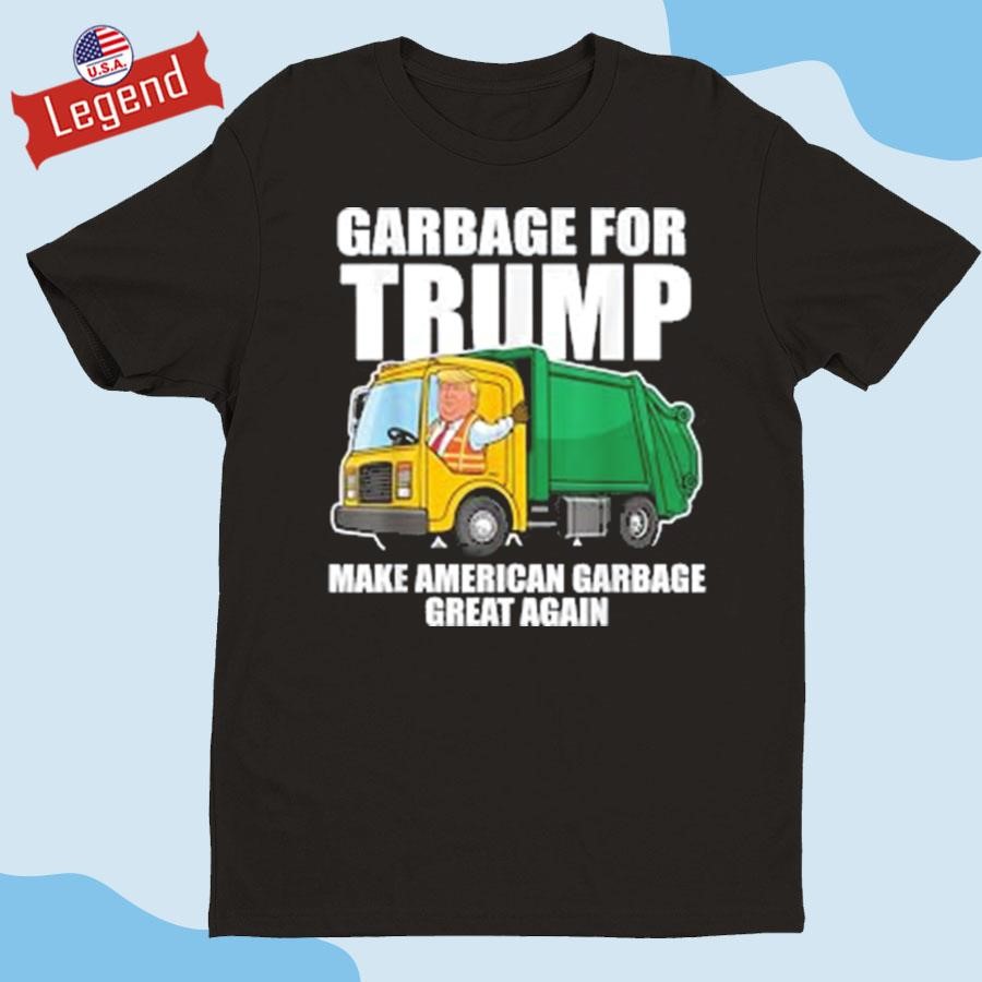 Garbage For Trump Make American Garbage Great Again Shirt