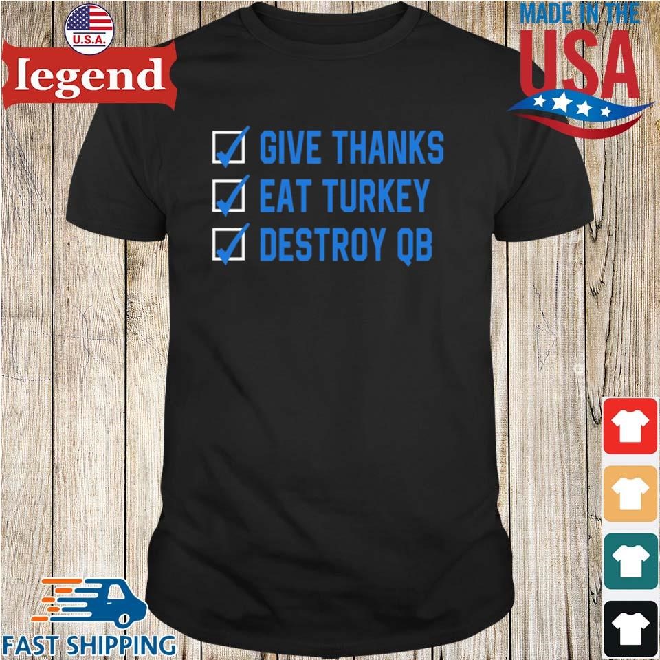 Give Thanks Eat Turkey Destroy Qb Shirt