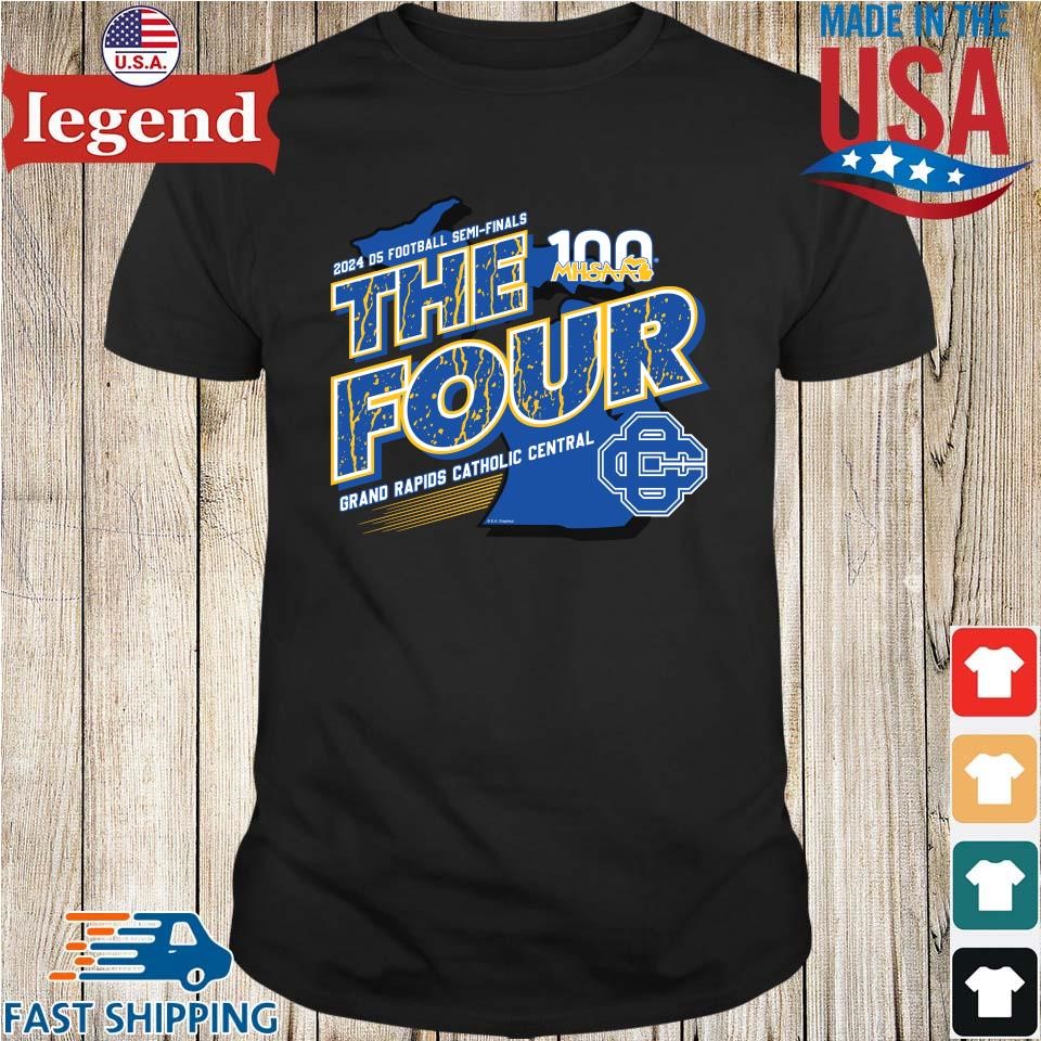 Grand Rapids Catholic Central MHSAA 2024 D5 Football Semi-Finals The Four Shirt