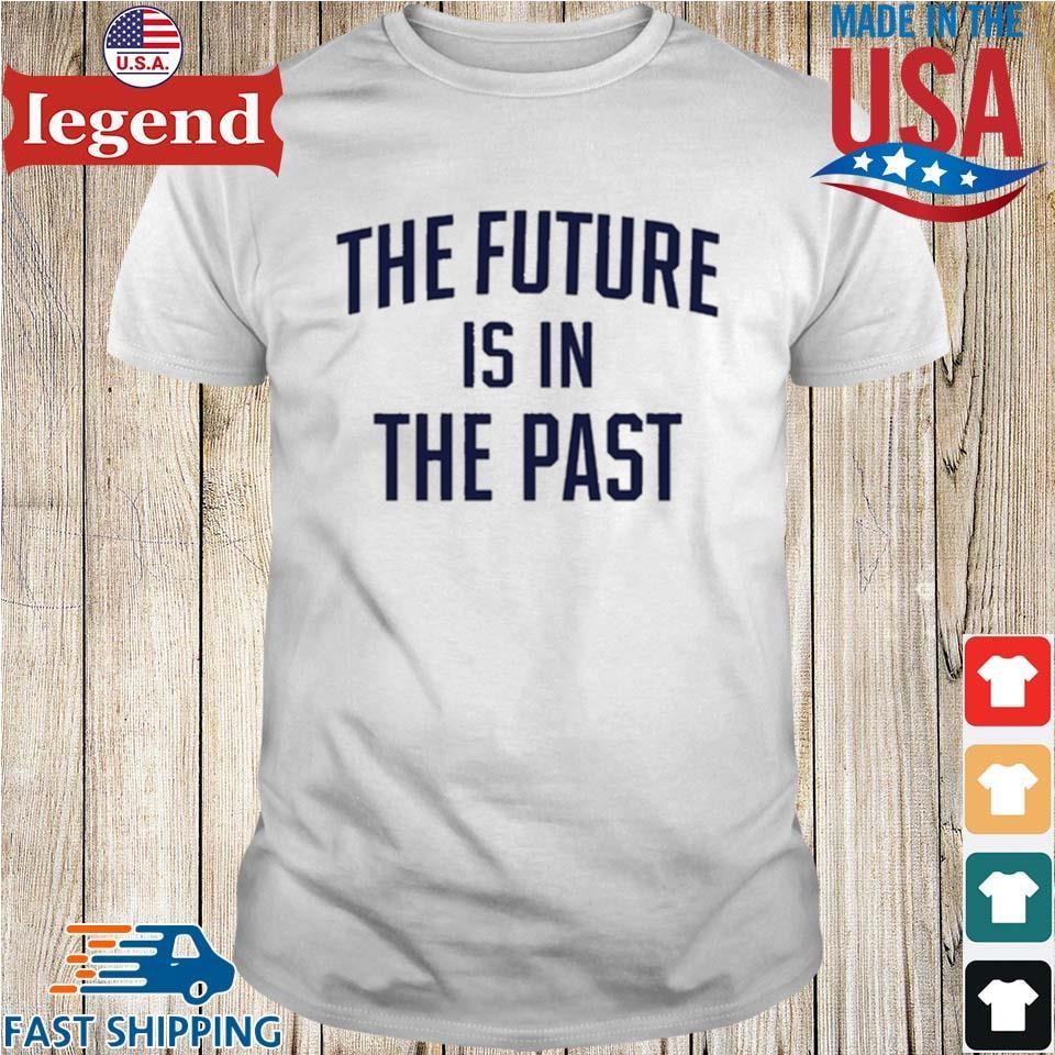 Hidden The Future Is In The Past Shirt