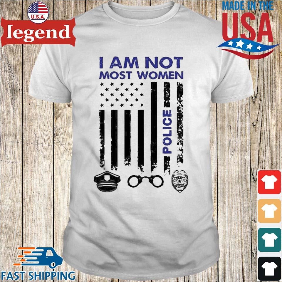 I Am Not Most Woman Police America Flag Shirt