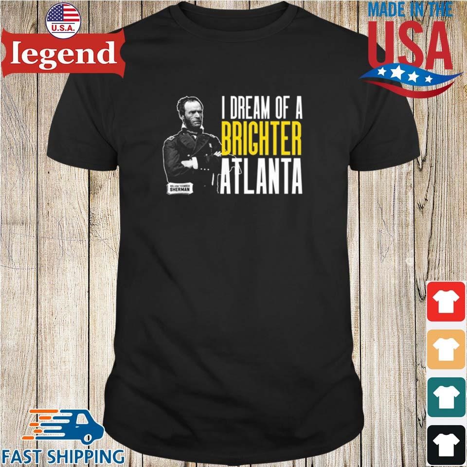 I Dream Of A Brighter Atlanta Shirt