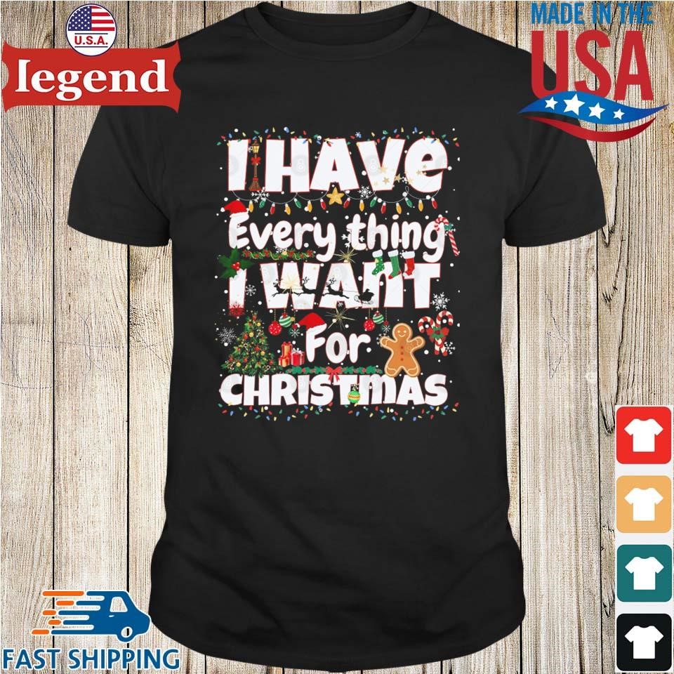 I Have Everything I Want For Christmas 2024 Sweater