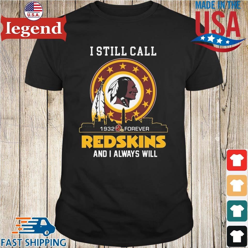 I Still Call 1932 Forever Redskins And I Always Will 2024 Shirt